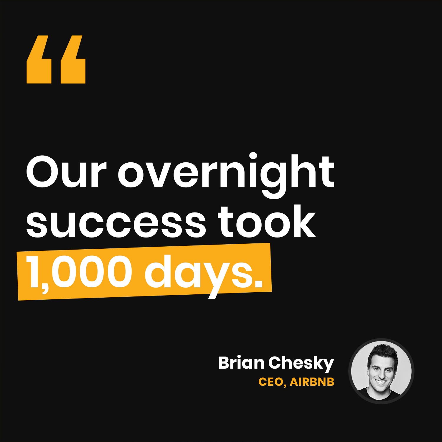 OUR OVERNIGHT SUCCESS TOOK 1.000 DAYS.