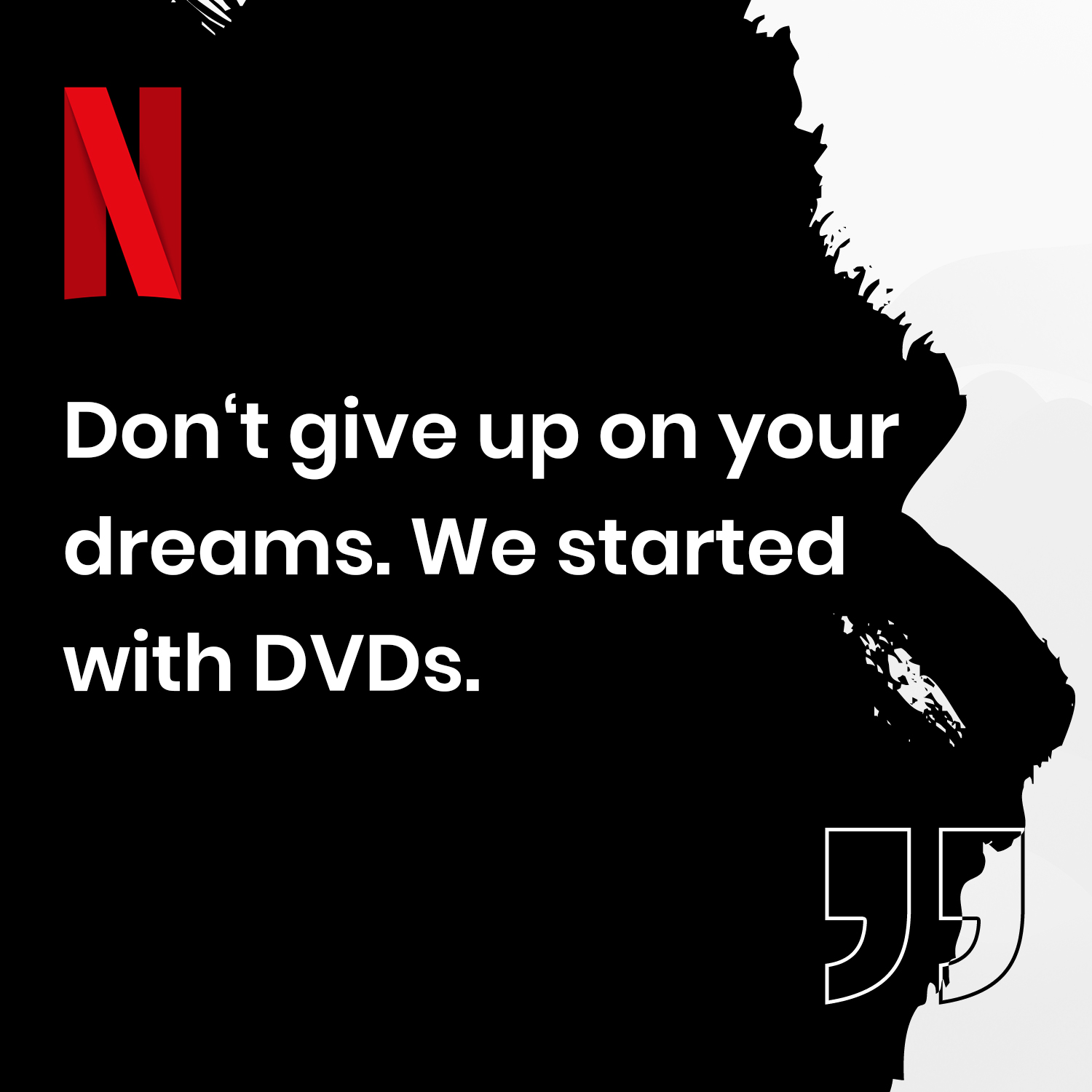 Netflix - Believe in your dreams